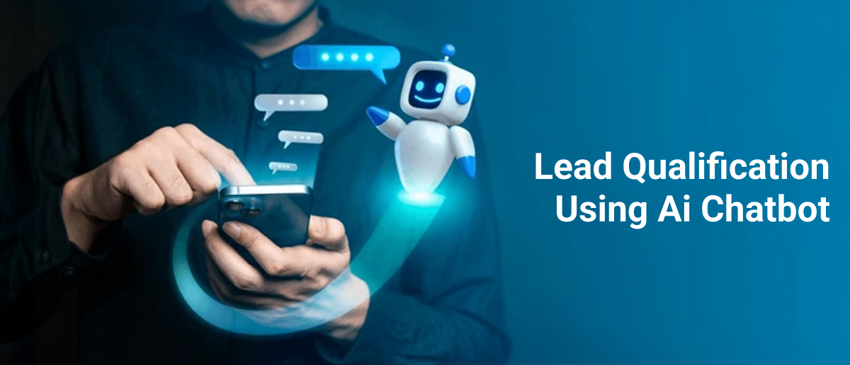 Chatbots Qualify Leads & Boost Sales Efficiency