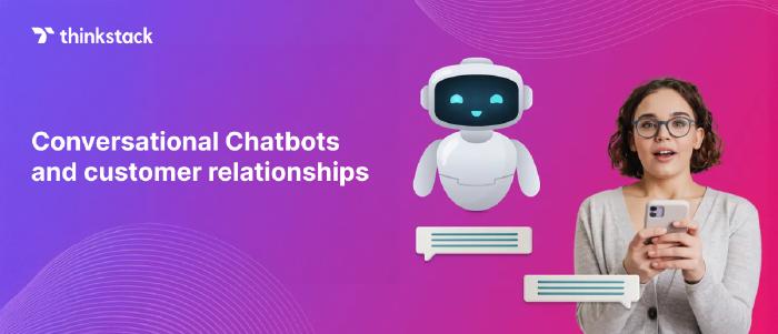 Conversational Marketing Chatbots: Build Customer Connections And Loyalty